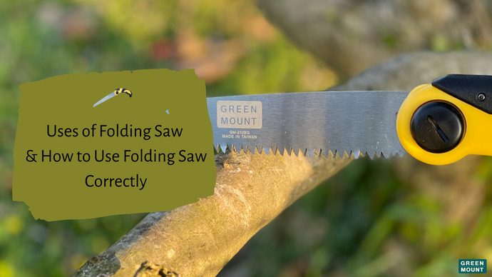 Uses of GREEN MOUNT Folding Saw and How to Use It Correctly